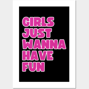 Girls just wanna have fun. Posters and Art